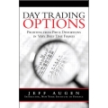 Day Trading Options Profiting from Price Distortions in Very Brief Time Frames by Jeff Augen 